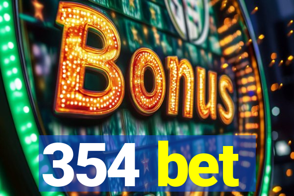 354 bet